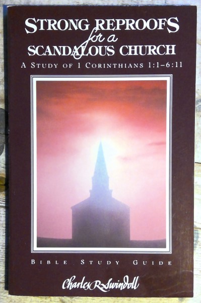 Strong Reproofs for a Scandalous Church: A Study of 1 Corinthians 1-6:11 by Charles Swindoll for sale