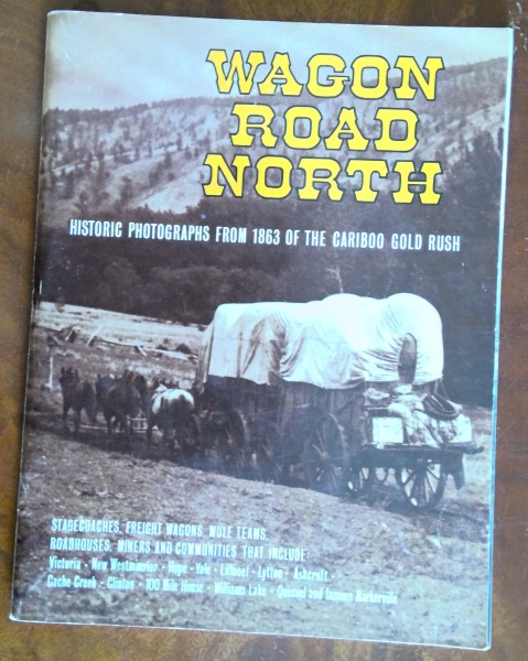 Wagon Road North: Historic Photographs from 1863 of the Cariboo Gold Rush for sale