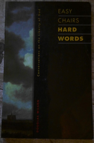 Easy Chairs Hard Words: Conversations on the Liberty of God by Douglas Wilson for sale