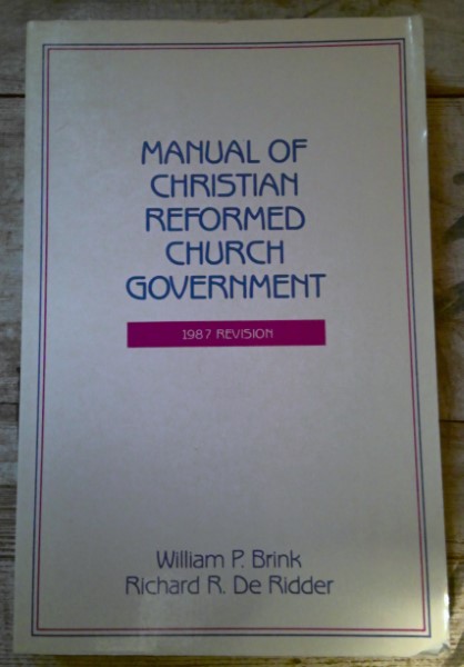 Manual of the Christian Reformed Church Government 1987 Revision by William P. Brink for sale