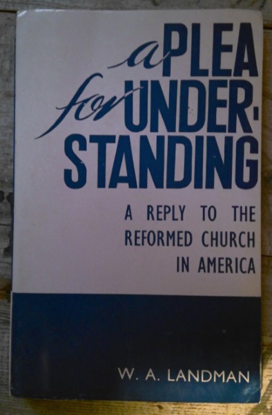 A Plea for Understanding: A Reply to the Reformed Church in America by W.A. Landman for sale