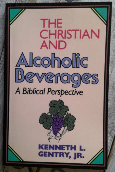 The Christian and Alcoholic Beverages by Kenneth L. Gentry Jr for sale