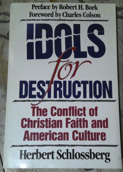 Idols for Destruction: The Conflict of Christian Faith and American Culture by Herbert Schlossberg for sale