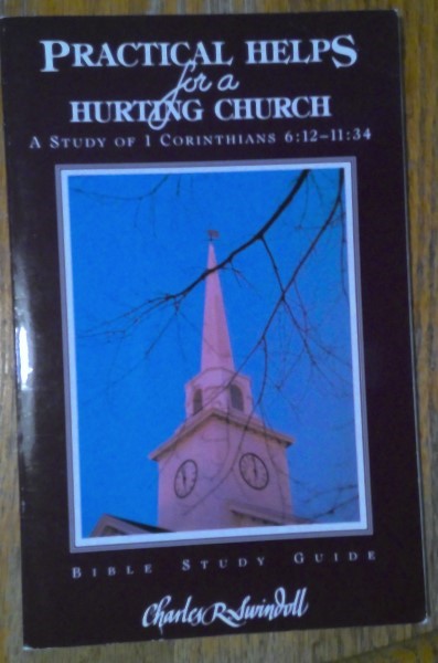 Practical Helps for a Hurting Church: A Study of 1 Corinthians 6:12 - 11:34 by Charles Swindoll for sale