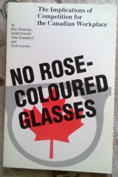 No Rose Coloured Glasses: Implications for the Canadian Workplace by Ray Pennings for sale