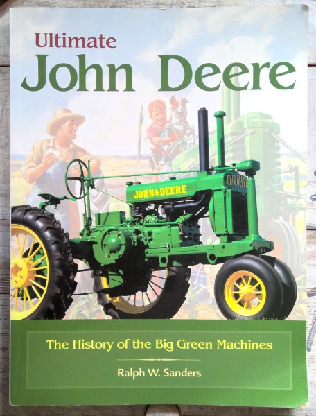 Ultimate John Deere: The History of the Big Green Machines by Ralph W. Sanders for sale