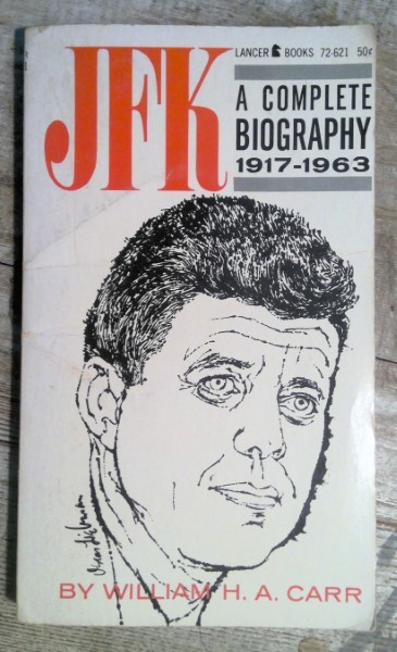 JFK: A Complete Biography 1917-1963 by William H.A. Carr for sale