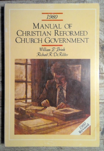 Manual of the Christian Reformed Church Government 1980 Revision by William P. Brink for sale