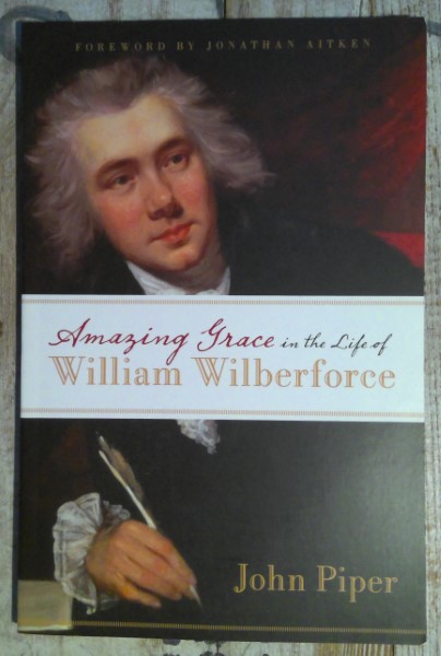 Amazing Grace in the Life of William Wilberforce by John Piper for sale