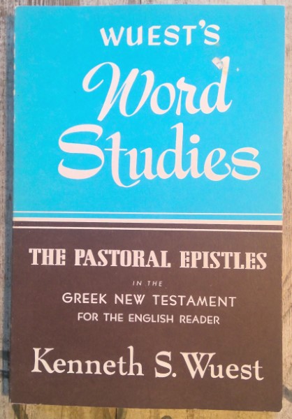 The Pastoral Epistles in the Greek New Testament by Kenneth S. Wuest (Wuest's Word Studies) for sale