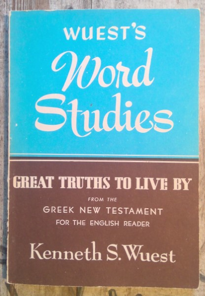 Great Truths to Live By from the Greek New Testament by Kenneth S. Wuest (Wuest's Word Studies) for sale