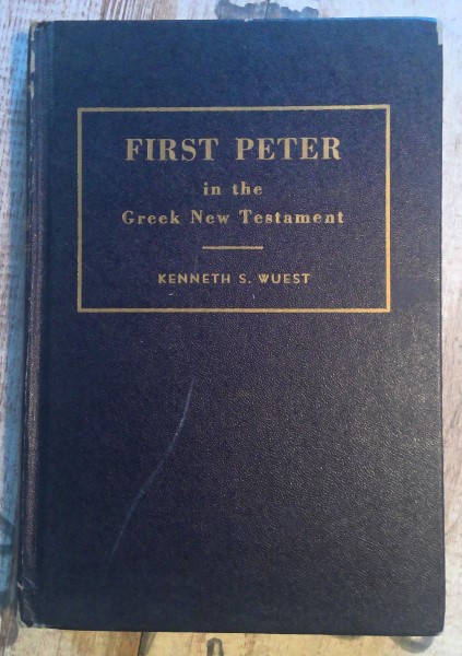 First Peter in the Greek New Testament by Kenneth S. Wuest (Wuest's Word Studies) for sale