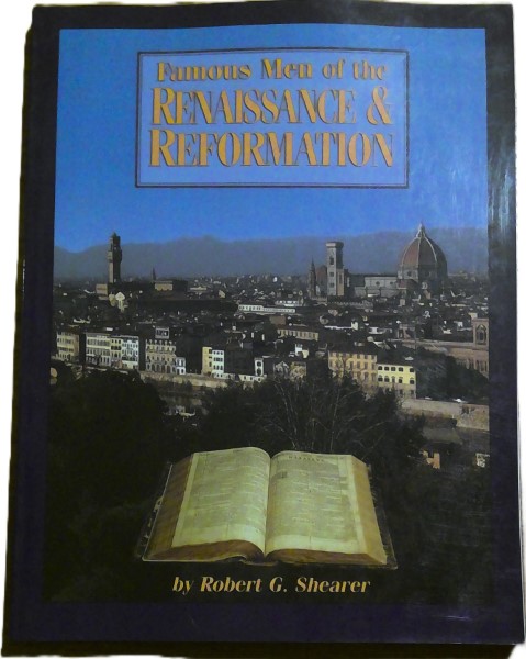 Famous Men of the Renaissance & Reformation by Robert G. Shearer for sale on Hein Ventures' Bookshop