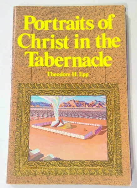 Portraits of Christ in the Tabernacle by Theodore H. Epp for sale