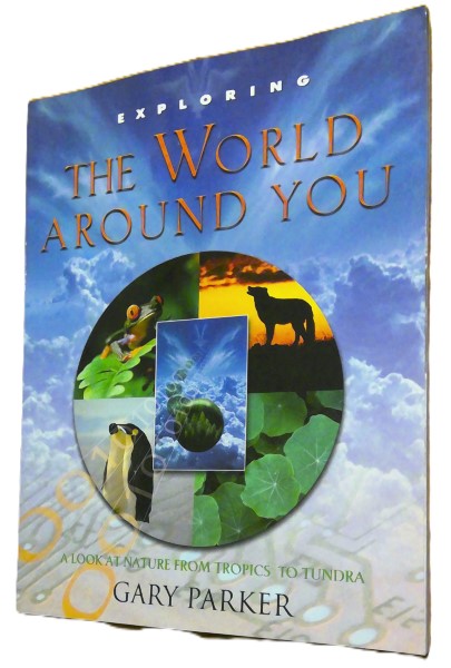 Exploring the World Around You by Gary Parker available on Hein Ventures' Bookstore