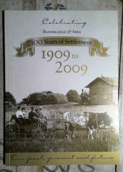 Celebrating Beaverlodge & Area 100 Years of Settlement 1909-2009 for sale