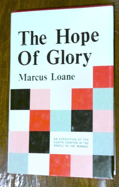 The Hope of Glory: An Exposition of the Eighth Chapter in the Epistle to the Romans by Marcus Loane for sale