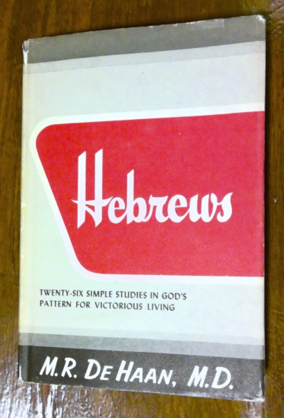 Hebrews: Twenty-Six Simple Studies in God's Pattern for Victorious Living by M.R. DeHaan for sale