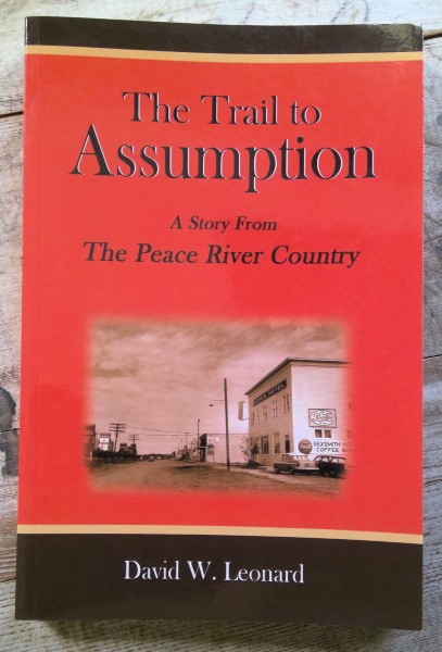 The Trail to Assumption: A Story from the Peace River Country by David W. Leonard for sale