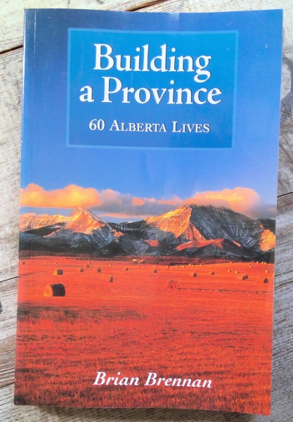 Building a Province: 60 Alberta Lives by Brian Brennan for sale